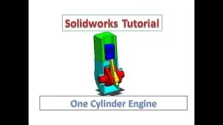 Solidworks Tutorial - Design Assembly and animation of an Engine