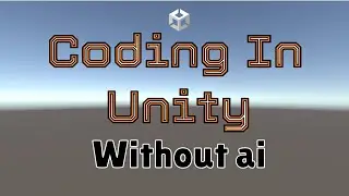 Coding in Unity without ai