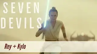 Kylo + Rey ► Seven Devils (for Marieeeeee)