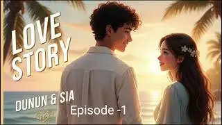 Love story:- Dunun & Sia Episode -1 FM Radio 