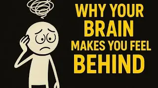 Why Your Brain Makes You Feel Behind in Life (Real Psychology)