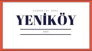 YENİKÖY KÖYÜ - SÖKE AYDIN