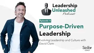Why Most Leaders Fail & How to Lead Differently with David Clare