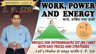 Theory of Work, Power and Energy Intermediate Physics By SP Sir