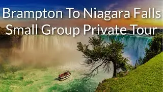 Brampton To Niagara Falls Small Group Private Tour 2024 | ToNiagara