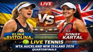 Elina Svitolina Vs Sonay Kartal 🎾LIVE TENNIS WTA Auckland New Zealand 2026 Quarterfinals