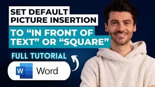 How to Set Default Picture Insertion to &ldquo;In Front of Text&rdquo; or &ldquo;Square&rdquo; in Word [2026 Guide]