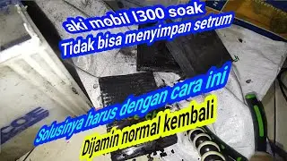 Cara servis aki mobil soak tidak bisa menyimpan setrum
