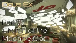 Deus Ex Mankind Divided GMDX - Part 33 - Church of the Machine God