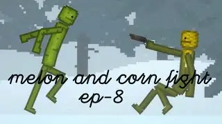 Melon and corn fight ep-8 