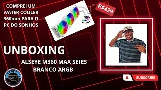 WATER COOLER ALSEYE M360 MAX S&Eacute;RIES ( UNBOXING)