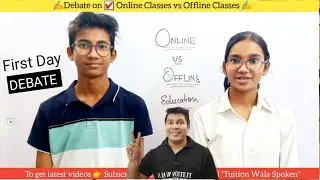 debate on online classes vs offline classes in English|Debate in English|Debate|Tuition Wala Spoken