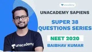 Super 38 Questions | Biology | Baibhav Kumar | NEET 2020 | Unacademy Sapiens