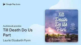Till Death Do Us Part by Laurie Elizabeth Flynn &middot; Audiobook preview