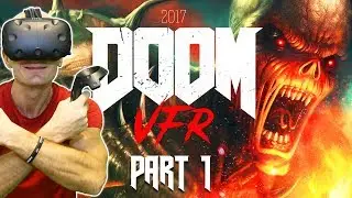 LET'S PLAY DOOM VFR! | DOOM VFR Review & HTC Vive VR Gameplay Part 1