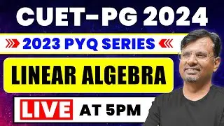 Linear Algebra | Previous Year Questions Series for CUET PG 2024 Mathematics | By GP Sir