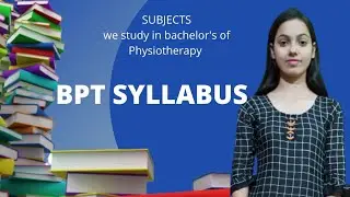 Syllabus of BPT all 4 years | Which Subjects we Study in BPT