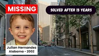 Alabama Cold Case | Missing in 2002 FOUND 13 years later |The Case of Julian Hernandez