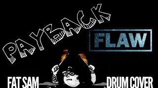 Payback (Flaw) - Fat Sam Drum Cover