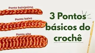 CROCH&Ecirc; PARA INICIANTES:  Descubra como fazer os 3 pontos mais importantes - Baix&iacute;ssimo, Baixo e Alto