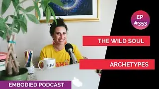 Essential Guide to the Wild Soul Archetypes by Elizabeth DiAlto