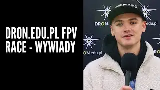 DRON.edu.pl FPV Race - kulisy rywalizacji | wywiady z najlepszymi pilotami!
