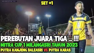 MITRA CUP 1 MILANGASRI ‼️ Perebutan Juara Tiga - PUTRA KANJENG BALEASRI 🆚 PUTRA KARAS - Voli Tarkam