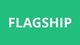 How To Pronounce Flagship - Pronunciation Academy
