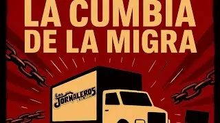 Los Jornaleros del Norte - La Cumbia de la Migra