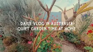 Daily Vlog In Australia | Quiet Garden Time at Home | Ep. 07 🍃
