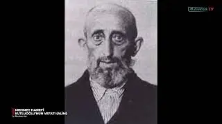 26 HAZİRAN 1972 : MEHMET HANEFİ KUTLUOĞLU’NUN VEFATI (ALİM)
