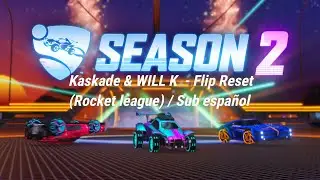 Kaskade & WILL K  - Flip Reset (Rocket league) / Sub espa&ntilde;ol