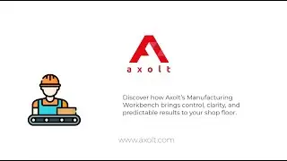 Axolt Manufacturing Workbench &ndash; Take Control of Your Shop Floor