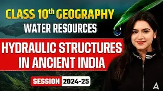 Hydraulic Structures in Ancient India - Water Resources | Class 10 Geography Chapter 3