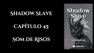 Shadow Slave - Cap&iacute;tulo 45 - &Aacute;udio novel PT-BR