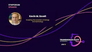 6. Kevin Esvelt - Sculpting the evolution of biology and technology - TRANSHUMAN RACE: The Symposium