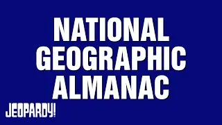 National Geographic Almanac | Category | JEOPARDY!
