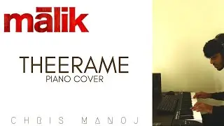 Theerame Piano Cover | Malayalam Piano Cover | Malik | Fahadh Faasil | Sushin Syam | Chris Manoj