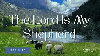 The Lord Is My Shepherd (I Lie Down in Pastures Green)