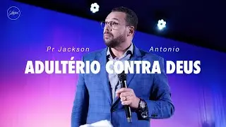 Adult&eacute;rio contra Deus | Pr Jackson Antonio | Cathedral International