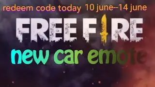 today 10 June free fire redeem code new car emote