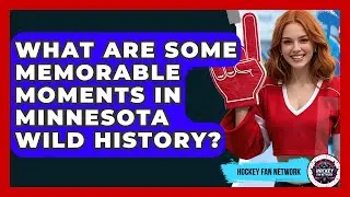 What Are Some Memorable Moments In Minnesota Wild History? - Hockey Fan Network