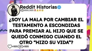 ¿SOY LA MALA POR CAMBIAR EL TESTAMENTO A ESCONDIDAS PARA PREMIAR AL HIJO QUE SE QUEDÓ CONMIGO 
