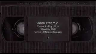 Good Life Recordings Presents: Good Life T.V. Part 1