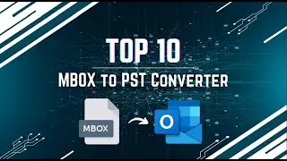 Top 10 MBOX to PST Converter to Export MBOX Files into Outlook PST Format