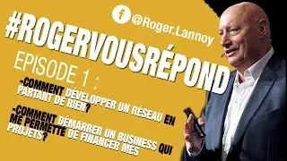 #RogerVousR&eacute;pond &Eacute;pisode 1 : D&eacute;velopper un r&eacute;seau + d&eacute;marrer un business
