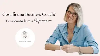 COSA FA UNA BUSINESS COACH? TI RACCONTO LA MIA ESPERIENZA
