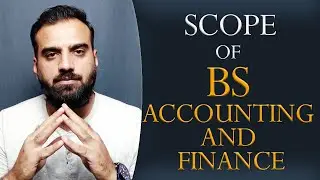 Scope of BS Accounting & Finance with complete course outline.