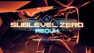 [Sublevel Zero Redux] Advanced Campaign Gameplay 1
