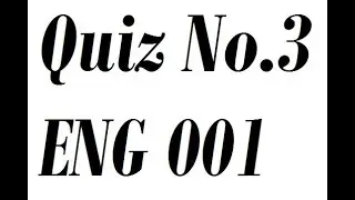 ENG 001 Quiz No 3